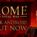 ROME: Total War finally launched on Android