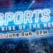 eSports: The Rise of the New King - Documentary premiere