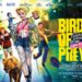 [Giveaway] BIRDS OF PREY (AND THE FANTABULOUS EMANCIPATION OF ONE HARLEY QUINN) Tickets and Premium Merchandise