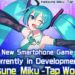 Hatsune Miku -TAP WONDER- in development for smartphones