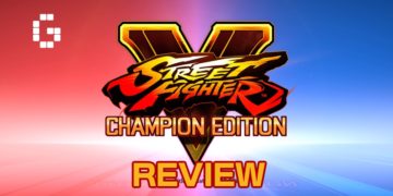 The greatest hits in one package – Street Fighter V Champion Edition Review