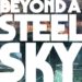 Beyond a Steel Sky now out on Apple Arcade, July for Steam
