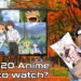 Fall 2020 Anime List, What Will We Be Watching?