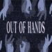 out of hands