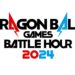 Dragon Ball Games Battle Hour 2024 Dates Announced