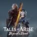 New Trailer For Tales Of Arise – Beyond The Dawn’s Theme Song Released