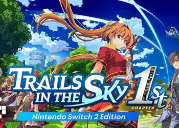 Trails in the Sky 1st Chapter On Nintendo Switch 2 Features 60FPS, Enhanced Performance and Faster Loading Times