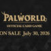 Palworld OFFICIAL CARD GAME Launches Worldwide in July 2026