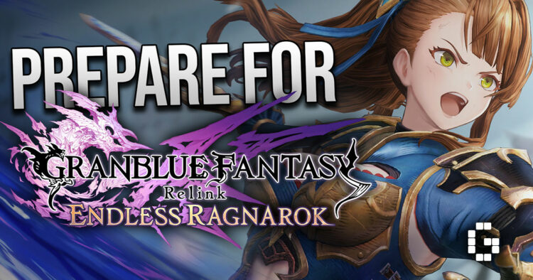 Everything You Need to Know Before Starting Granblue Fantasy: Relink – Endless Ragnarok