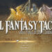 FINAL FANTASY TACTICS – The Ivalice Chronicles Gets Enhanced Update With New Game+ and More